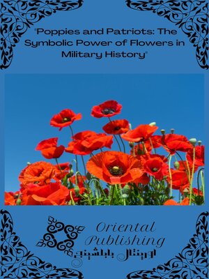 cover image of Poppies and Patriots the Symbolic Power of Flowers in Military History